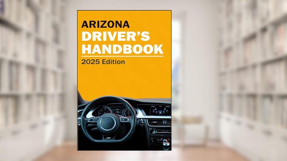 Arizona Drivers Handbook - Arizona Drivers License Handbook, written by Jesse Print
