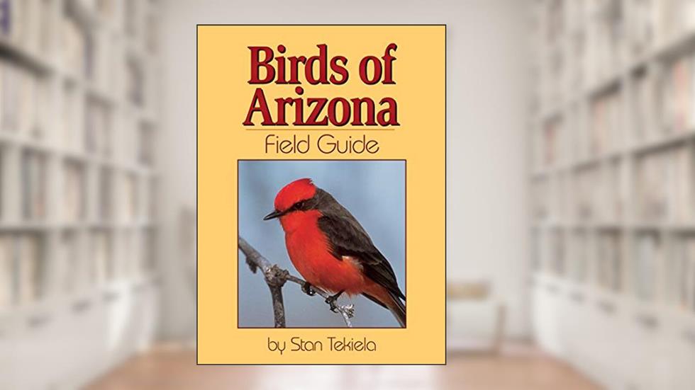 Birds of Arizona Field Guide, written by Stan Tekiela