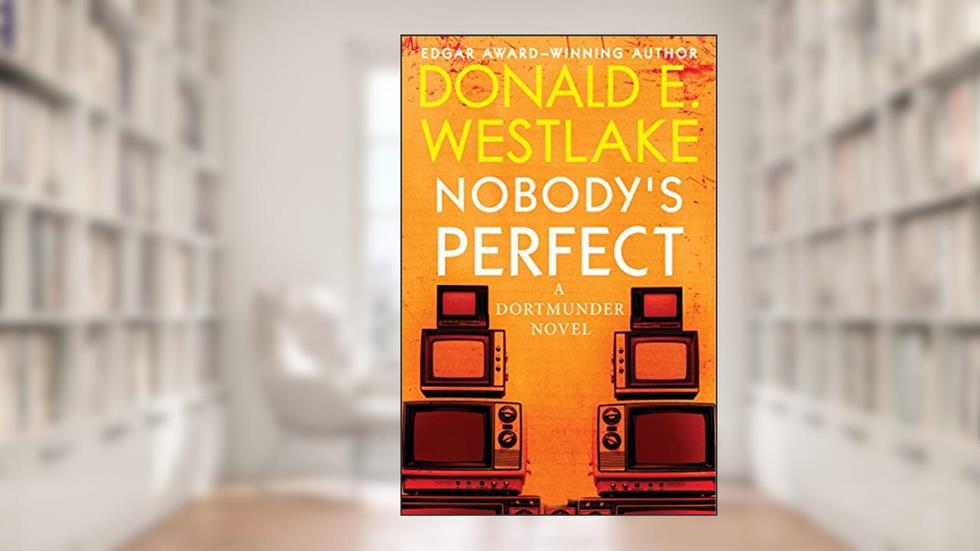 Nobody's Perfect: A Dortmunder Novel (Book Four) (The Dortmunder Novels), written by Donald E. Westlake