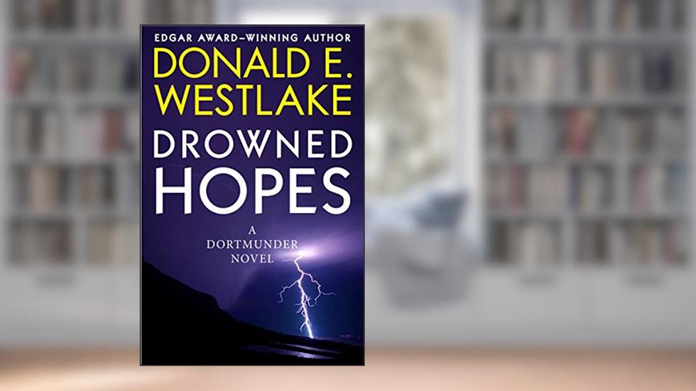 Drowned Hopes (The Dortmunder Novels), written by Donald E. Westlake