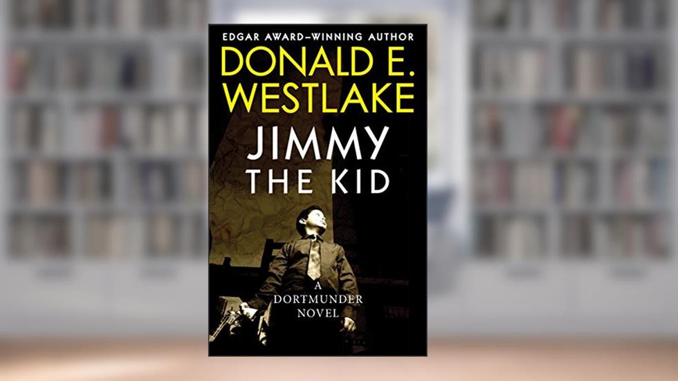 Jimmy the Kid (The Dortmunder Novels Book 3), written by Donald E. Westlake
