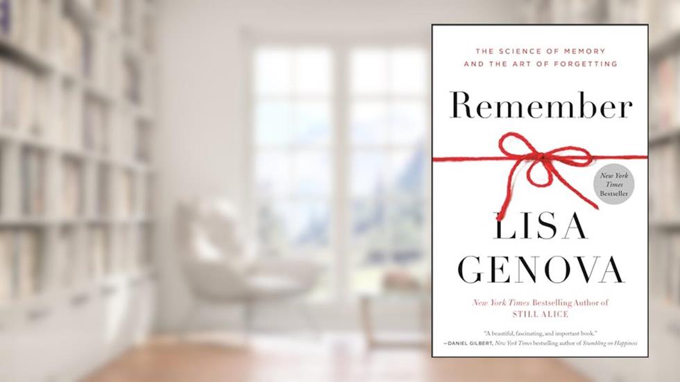 Remember: The Science of Memory and the Art of Forgetting, written by Lisa Genova
