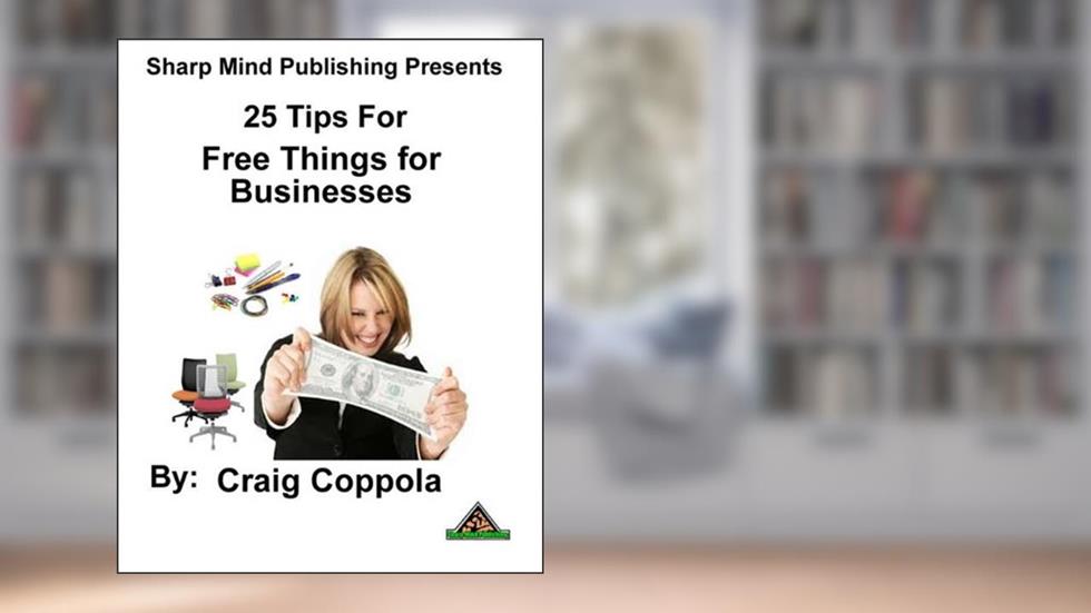 25 Tips for Free Things for Businesses, written by Craig Coppola