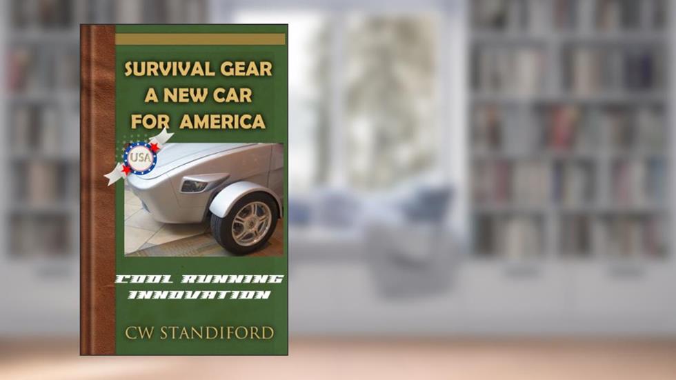 Survival Gear: A New Car For America, written by CW Standiford