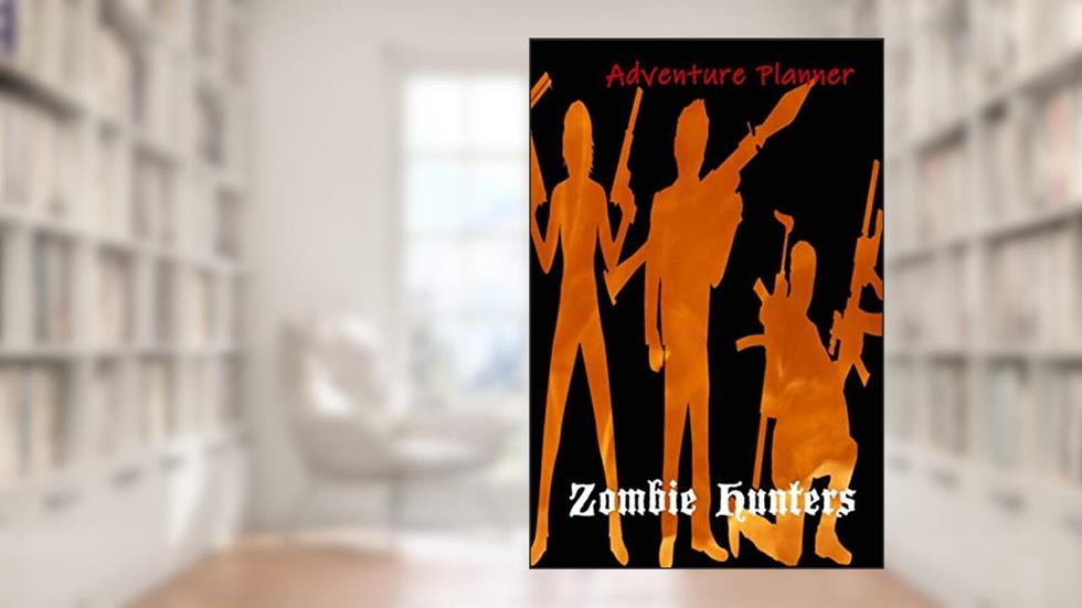 Zombie Hunters Adventure Planner, written by Petra Schmidt