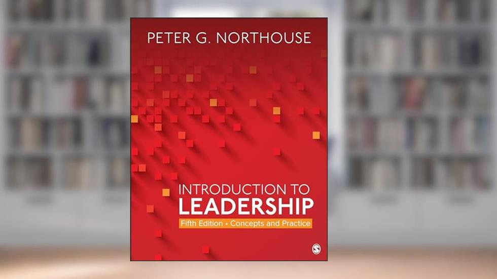 Introduction to Leadership: Concepts and Practice, written by Peter G. Northouse