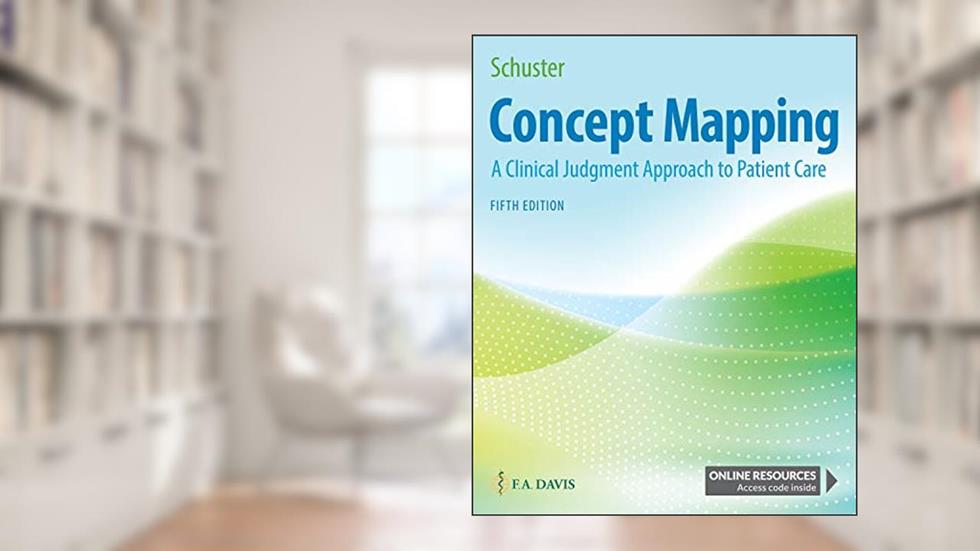 Concept Mapping: A Clinical Judgment Approach to Patient Care, written by Pamela McHugh Schuster PhD  FNP-BC