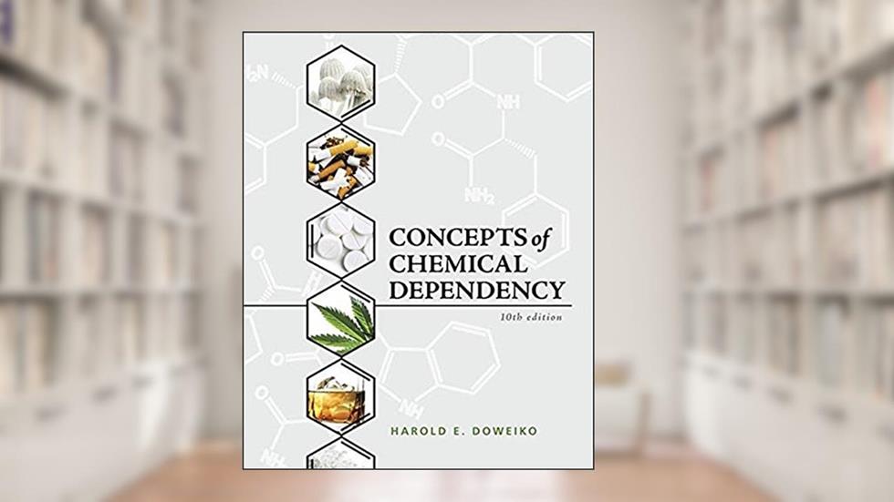 Concepts of Chemical Dependency, written by Harold Doweiko