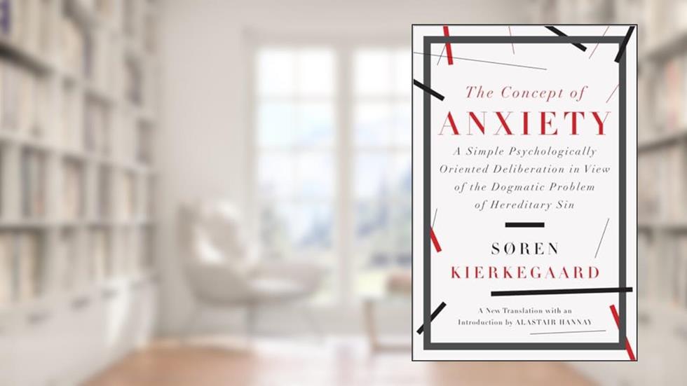 The Concept of Anxiety: A Simple Psychologically Oriented Deliberation in View of the Dogmatic Problem of Hereditary Sin, written by Søren Kierkegaard