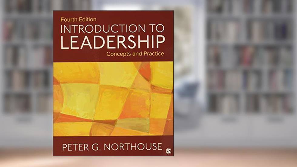 Introduction to Leadership: Concepts and Practice, written by Peter G. Northouse