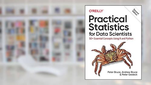 Cover from Practical Statistics for Data Scientists: 50+ Essential Concepts Using R and Python, written by Peter Bruce; Andrew Bruce; Peter Gedeck