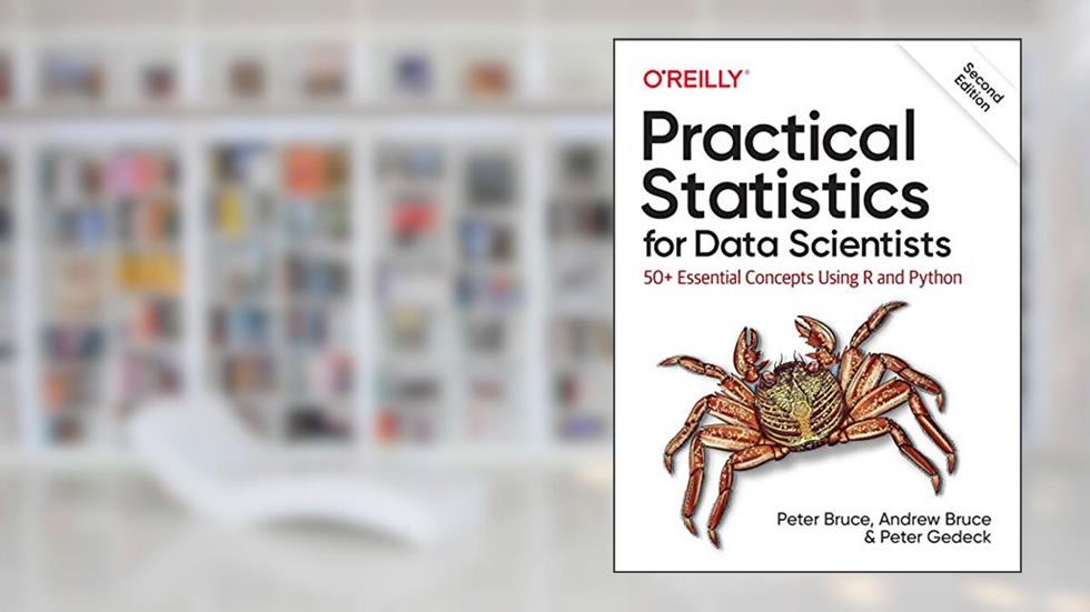 Practical Statistics for Data Scientists: 50+ Essential Concepts Using R and Python, written by Peter Bruce; Andrew Bruce; Peter Gedeck