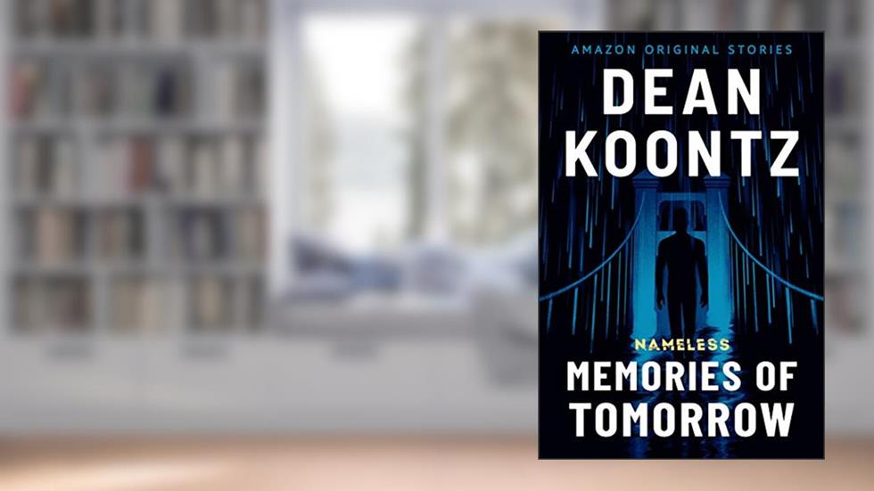 Memories of Tomorrow (Nameless: Season One Book 6), written by Dean Koontz