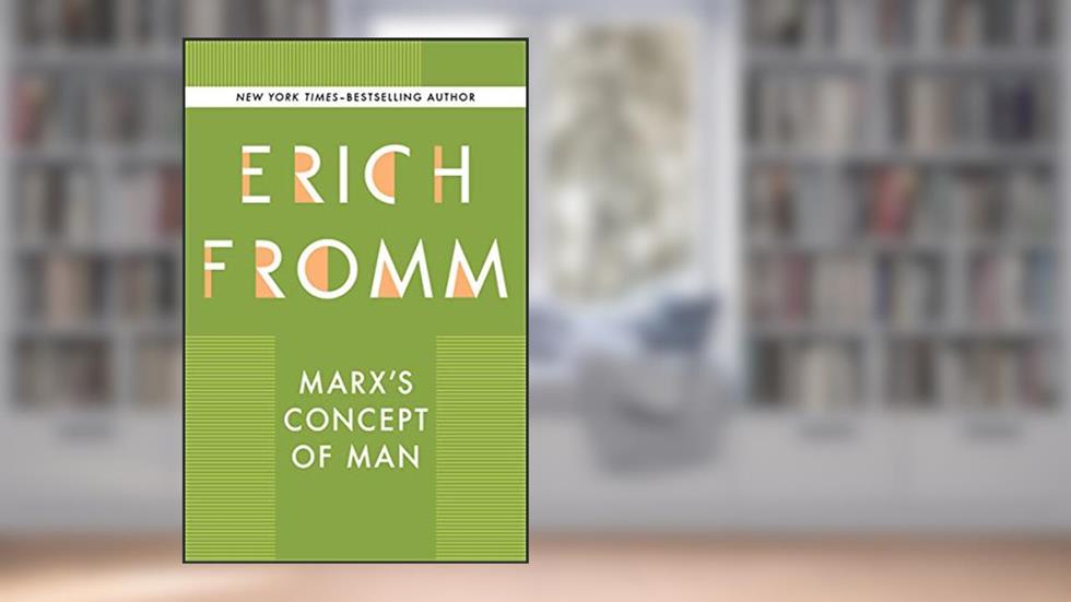 Marx's Concept of Man, written by Erich Fromm