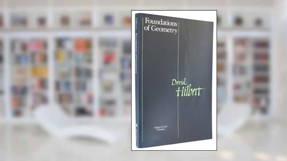 Foundations of Geometry, written by David Hilbert