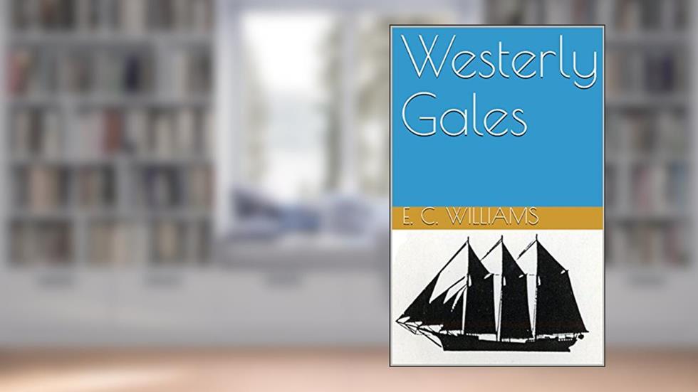 Westerly Gales, written by E. C. Williams