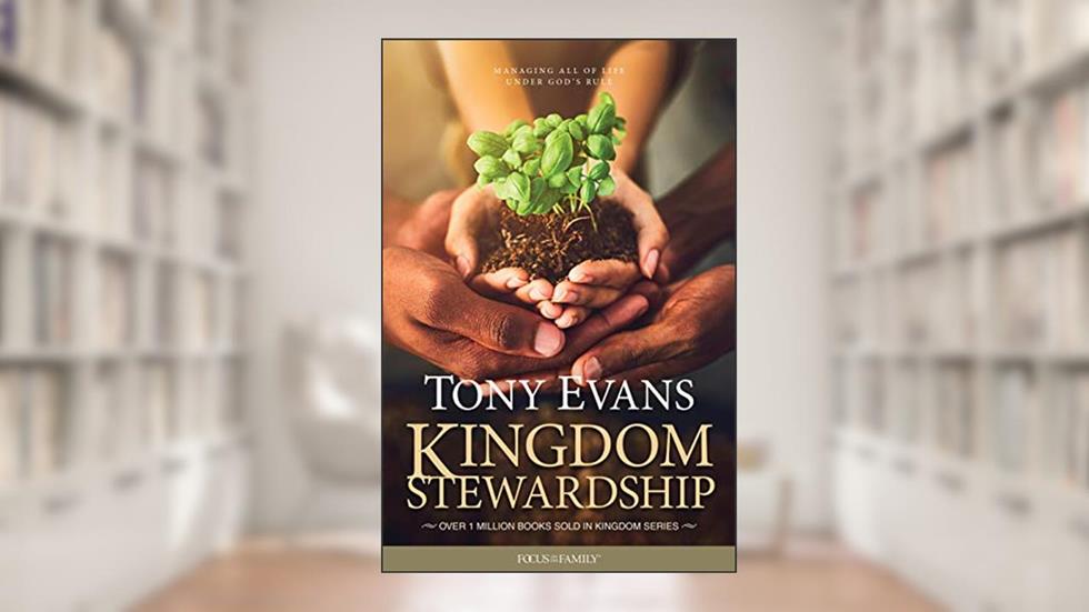 Kingdom Stewardship, written by Tony Evans