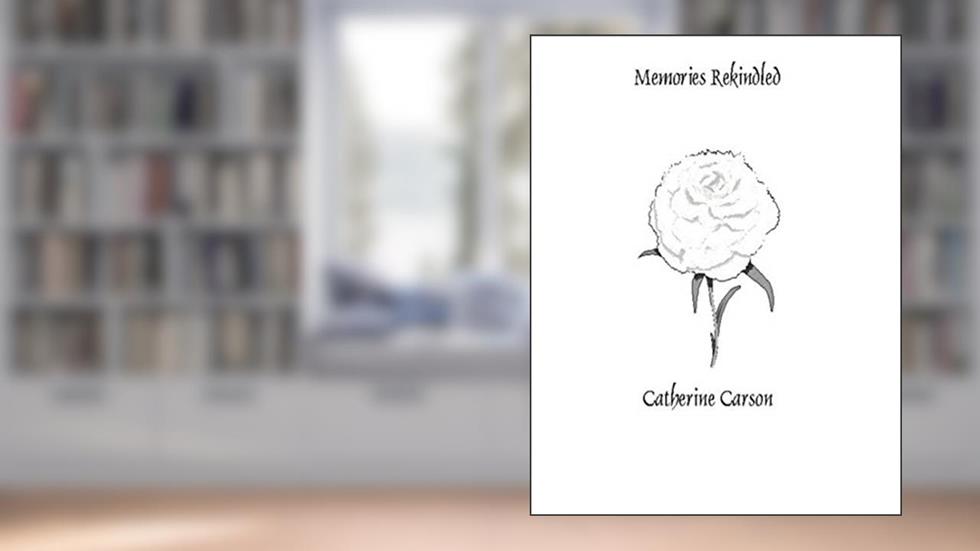 Memories Rekindled, written by Catherine Carson