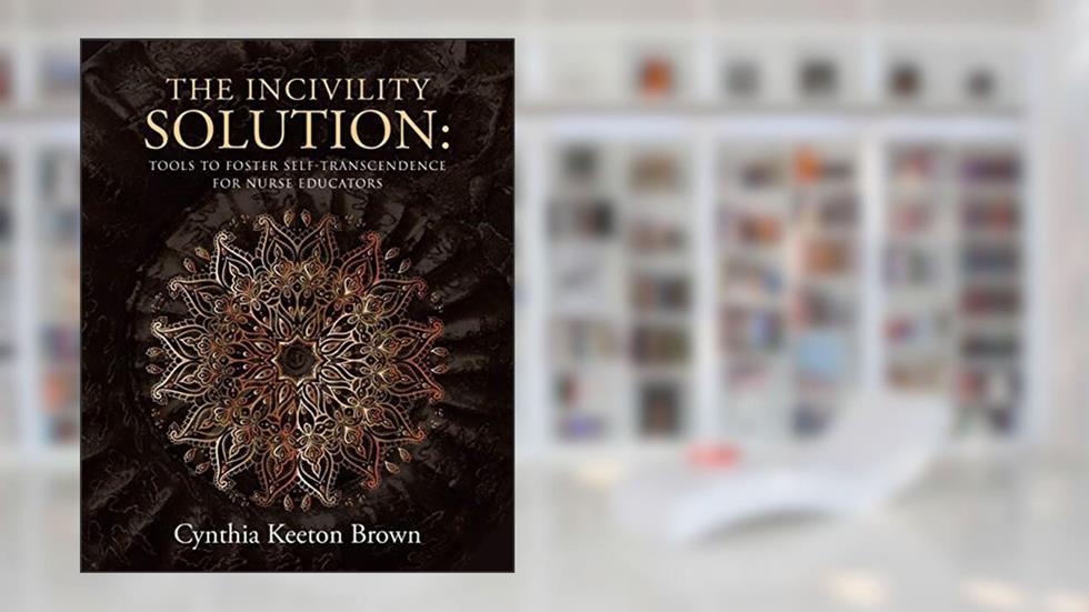 The Incivility Solution:, written by Cynthia Keeton Brown