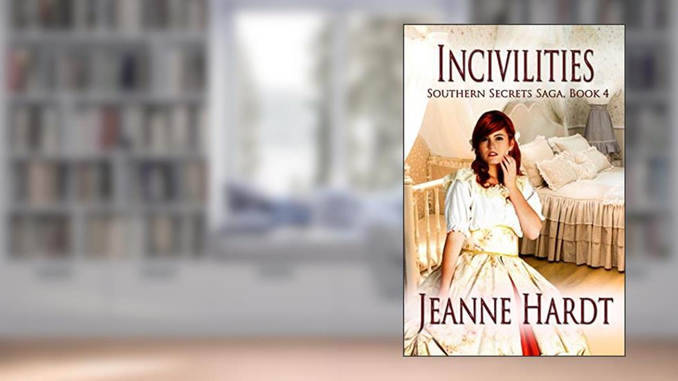 Incivilities (Southern Secrets Saga Book 4), written by Jeanne Hardt