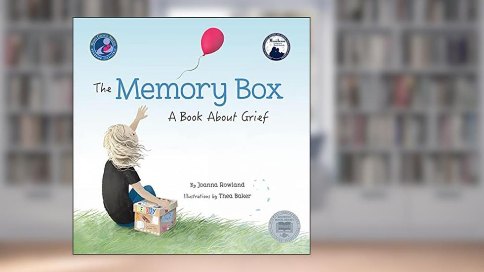 The Memory Box: A Book About Grief, written by Joanna Rowland