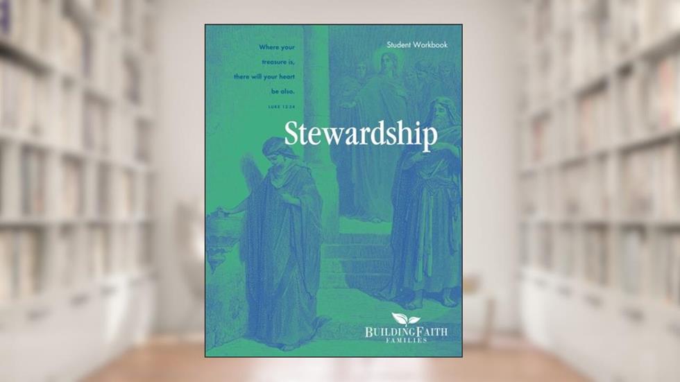 Stewardship Student Workbook, written by Steven Demme