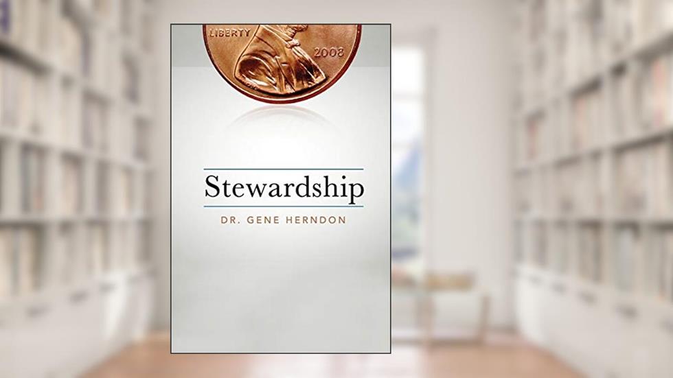 Stewardship, written by Dr. Gene Herndon