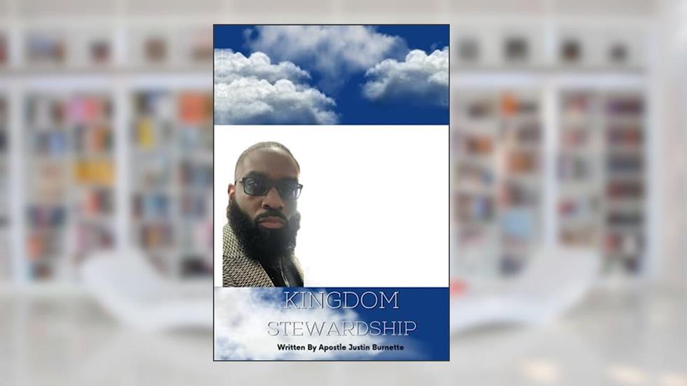 Kingdom Stewardship 1, written by Justin Burnette Sr.