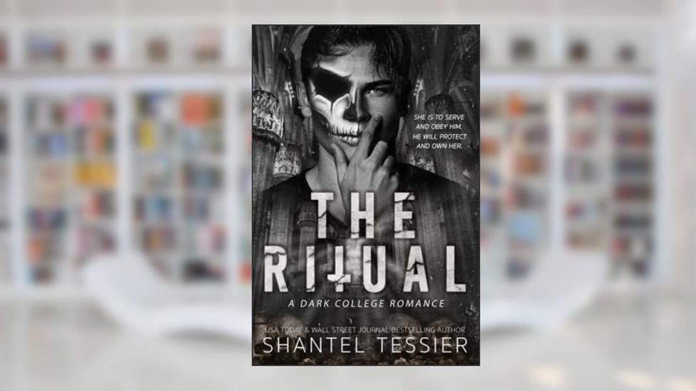 The Ritual: A Dark College Romance, written by Shantel Tessier; Shantel Tessier