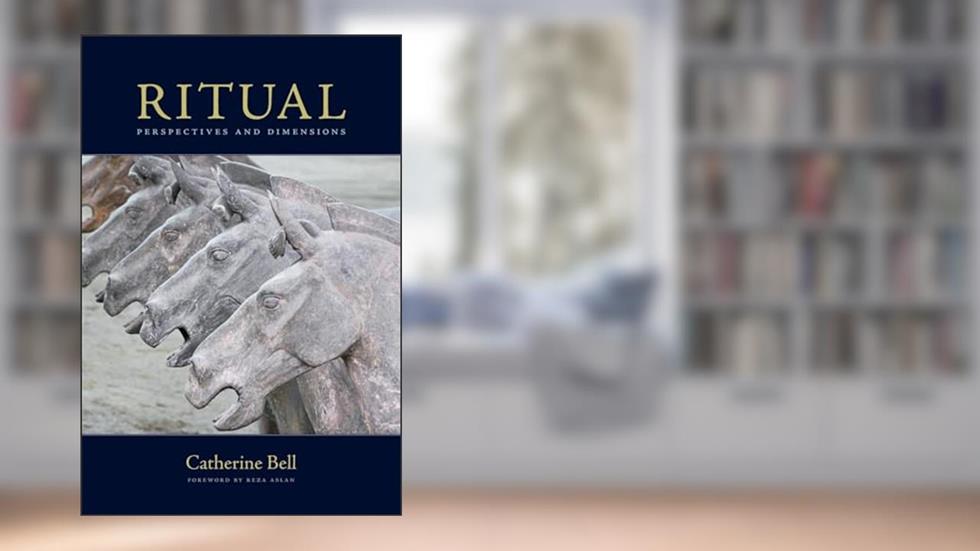 Ritual: Perspectives and Dimensions--Revised Edition, written by Catherine Bell