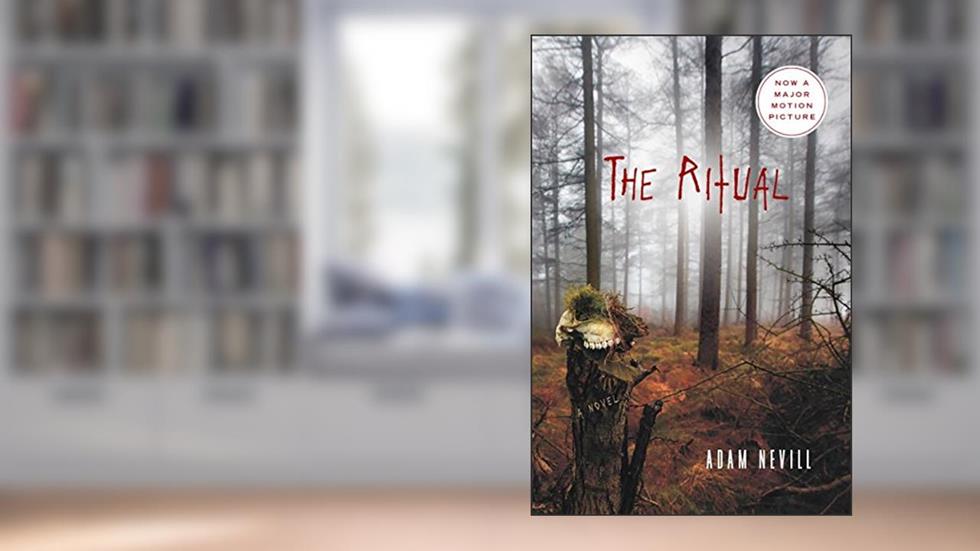 The Ritual: A Novel, written by Adam Nevill