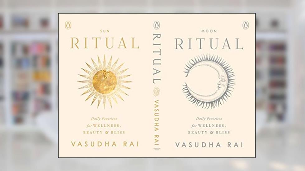Ritual: Daily Practices for Wellness, Beauty & Bliss, written by Vasudha Rai