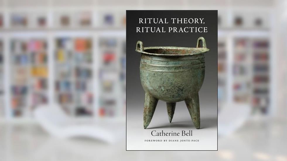 Ritual Theory, Ritual Practice, written by Catherine Bell