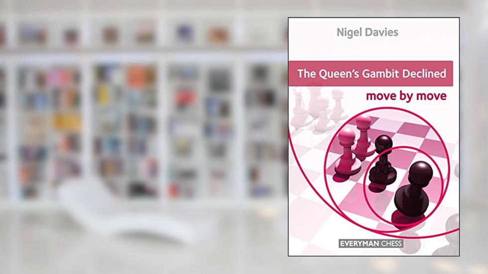 The Queen's Gambit Declined: Move by Move, written by Nigel Davies