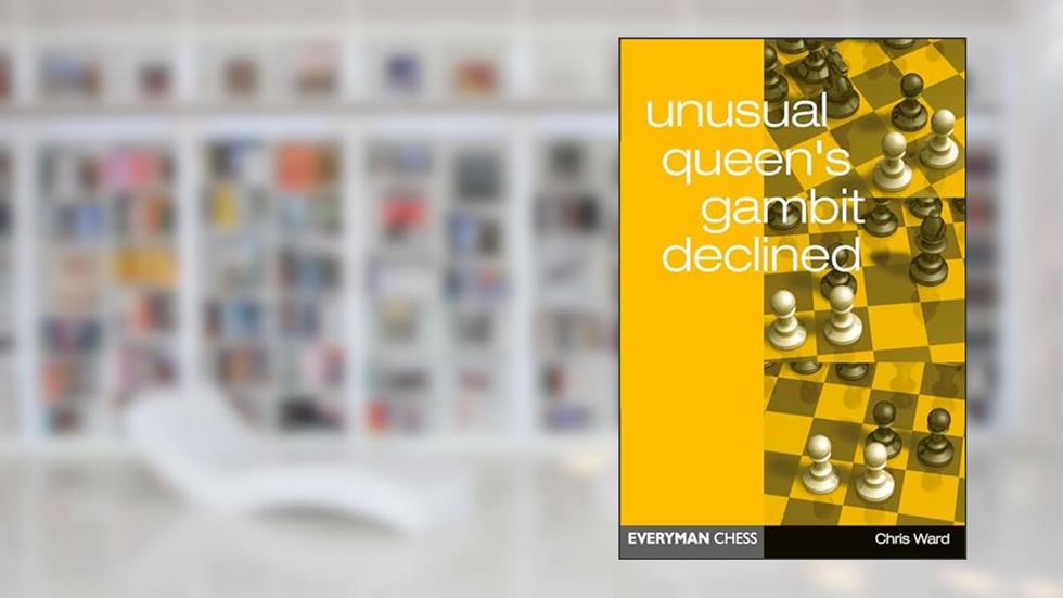 Unusual Queen's Gambit Declined (Everyman Chess), written by Chris Ward