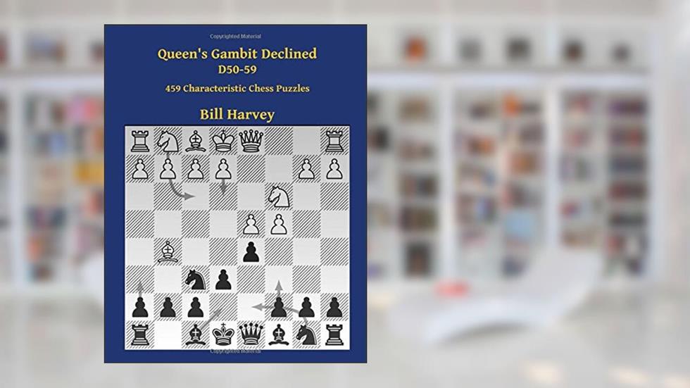 Queen's Gambit Declined D50-59: 459 Characteristic Chess Puzzles, written by Bill Harvey