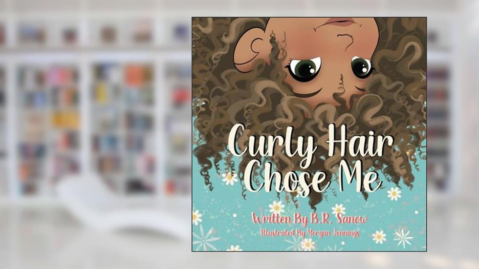 Curly Hair Chose Me (Chose Me Series), written by B.R. Sanow
