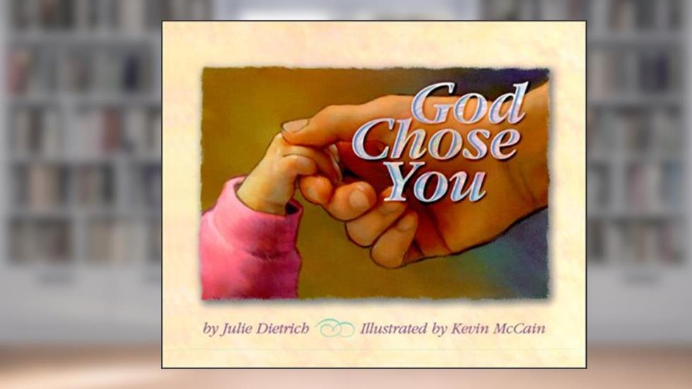 God Chose You, written by Julie Dietrich