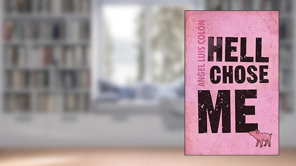 Hell Chose Me, written by Angel Luis Colón