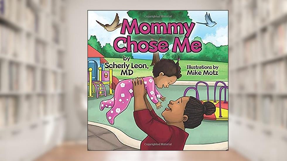 Mommy Chose Me, written by Scherly Leon MD