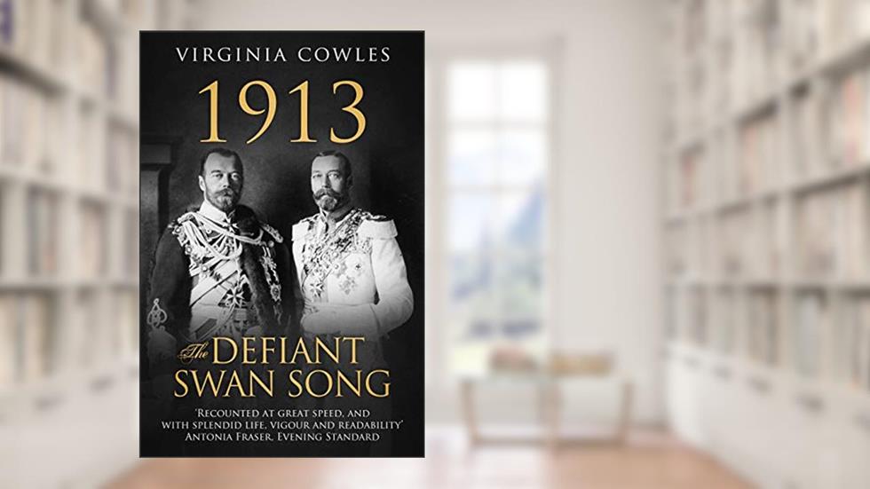 1913 The Defiant Swan Song (Tales of the Tsars Book 3), written by Virginia Cowles