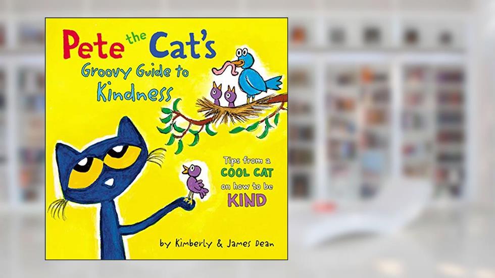 Pete the Cat's Groovy Guide to Kindness, written by James Dean; Kimberly Dean