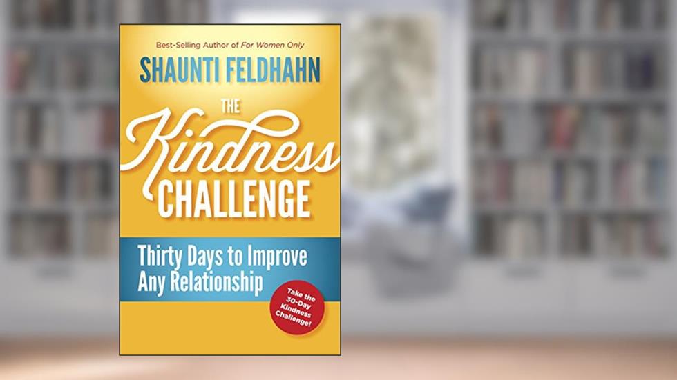 The Kindness Challenge: Thirty Days to Improve Any Relationship, written by Shaunti Feldhahn
