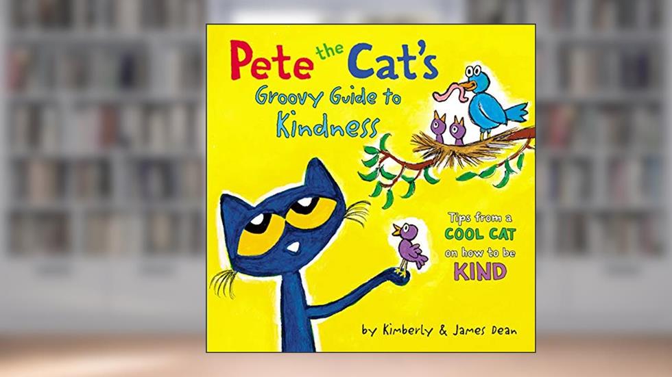 Pete the Cat's Groovy Guide to Kindness, written by James Dean; Kimberly Dean