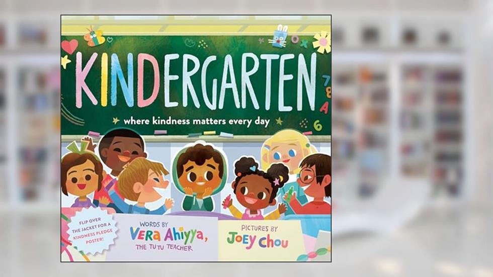 KINDergarten: Where Kindness Matters Every Day (A KINDergarten Book), written by Vera Ahiyya