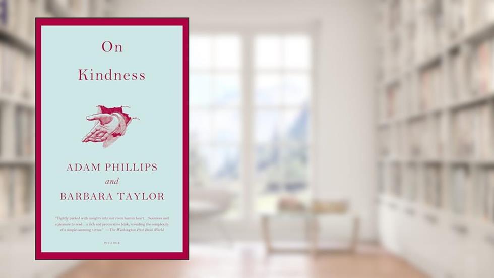 On Kindness, written by Adam Phillips; Barbara Taylor