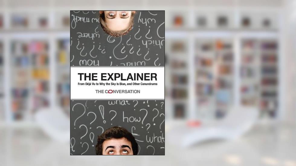 The Explainer: From Deja Vu to Why the Sky Is Blue, and Other Conundrums, written by CSIRO Publishing
