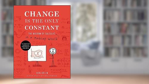 Cover from Change Is the Only Constant: The Wisdom of Calculus in a Madcap World, written by Ben Orlin