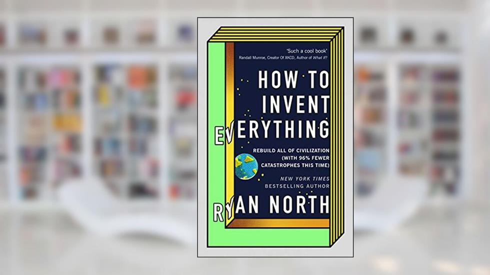 How To Invent Everything, written by Ryan North