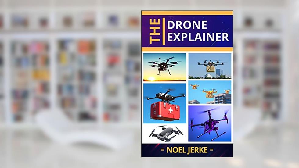 The Drone Explainer, written by Noel Jerke